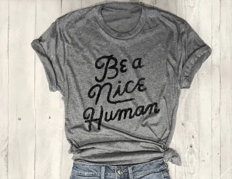 Be A Nice Human T-Shirt - S-3XL - 3 Colors