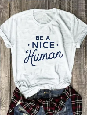 Be A Nice Human T-Shirt - S-3XL - 3 Colors